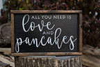 All You Need is Love and Pancakes Sign